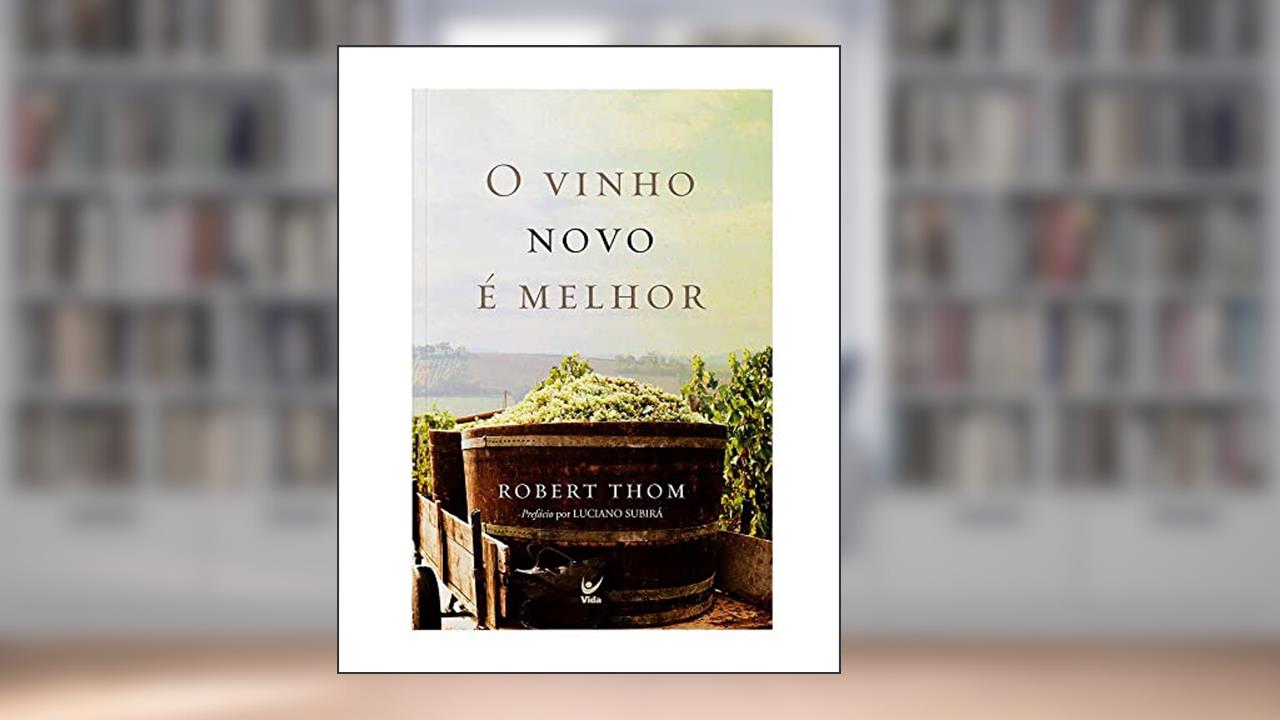 Capa de O Vinho Novo é Melhor, do autor Robert Thom