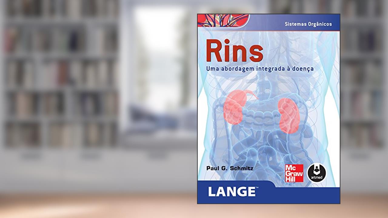 Capa de Rins: Uma Abordagem Integrada à Doença, do autor Paul G. Schmitz