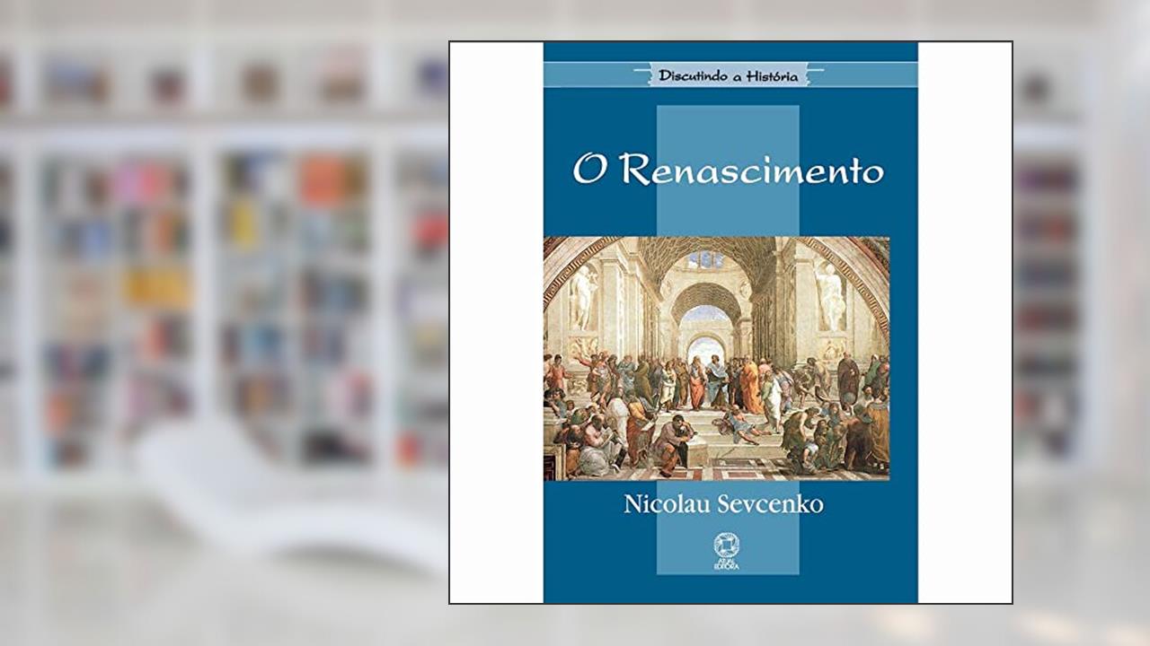Capa de O Renascimento - Coleção Discutindo a História, do autor Nicolau Sevecenko