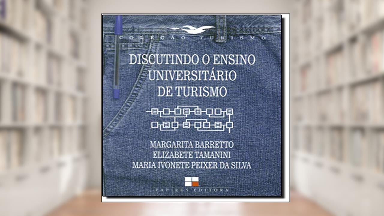 Capa de Discutindo o Ensino Universitário de Turismo, do autor Margarita Barretto; Elizabete Tamanini; Maria Ivonet