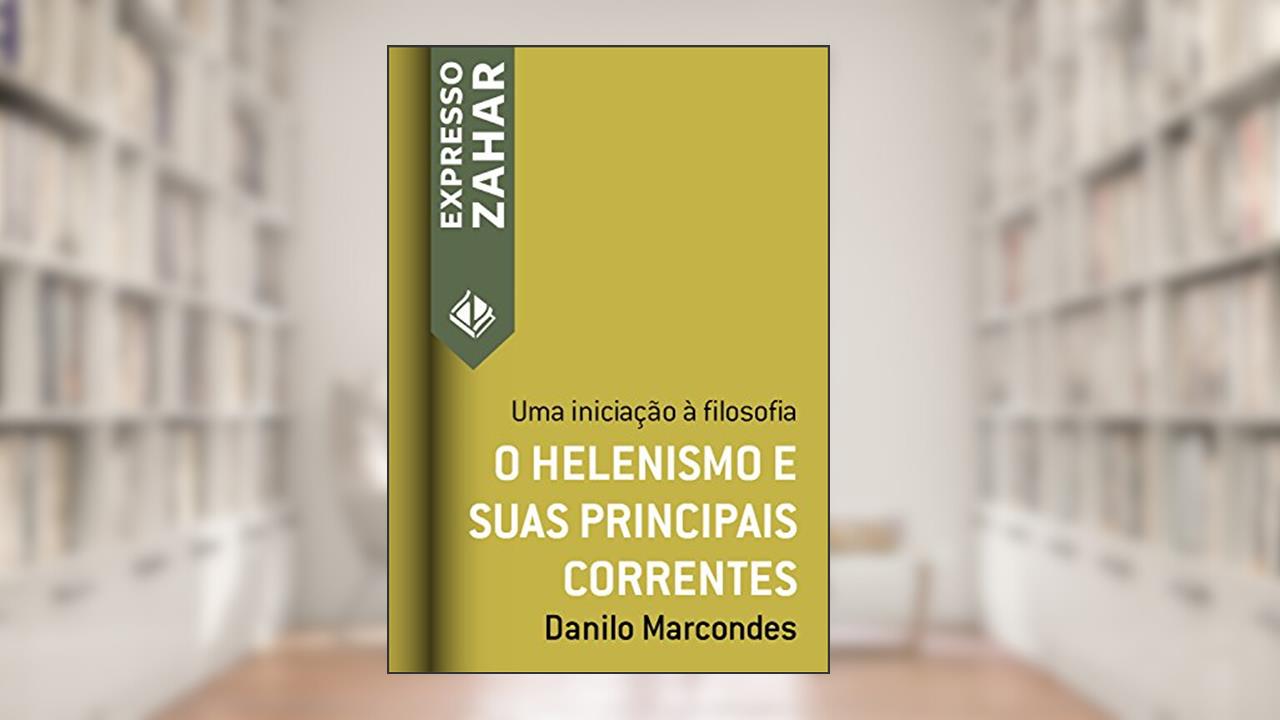 Capa de O helenismo e suas principais correntes: Uma iniciação à filosofia (Expresso Zahar), do autor Danilo Marcondes