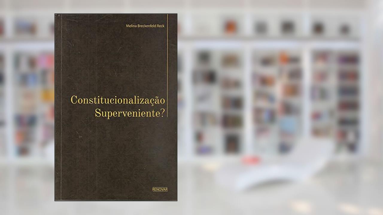 Capa de Constitucionalização Superveniente?, do autor Melina Breckenfeld Reck