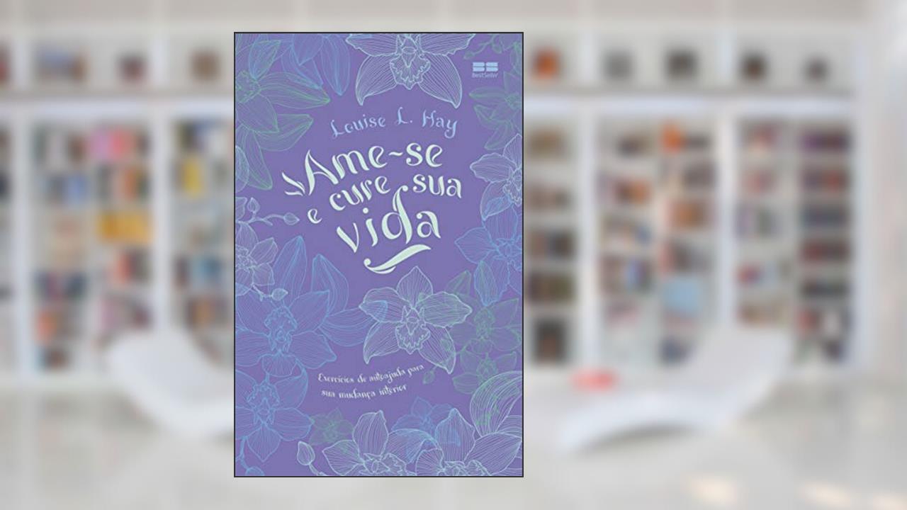 Capa de Ame-se e cure sua vida, do autor Louise L. Hay