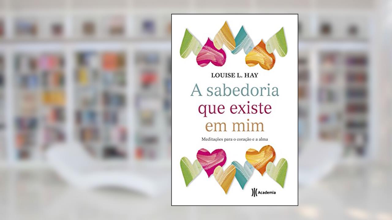 Capa de A sabedoria que existe em mim, do autor Louise Hay