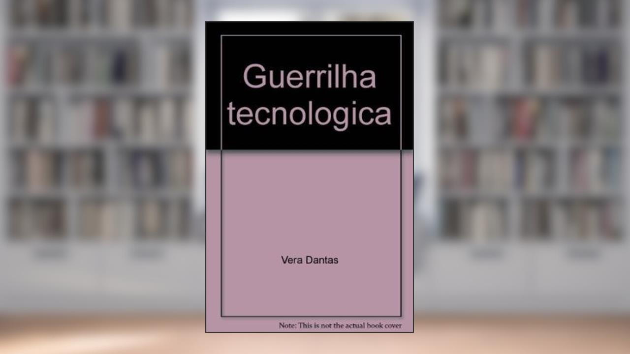 Capa de Guerrilha Tecnologica: A Verdadeira Historia Da Politica Nacional De Informatica (Portuguese Edition), do autor Vera Dantas