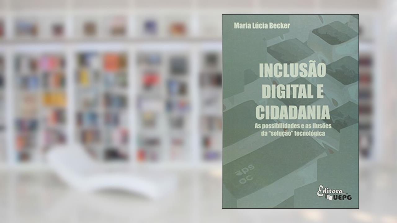 Capa de Inclusão Digital E Cidadania: As Possibilidades E As Ilusões Da 