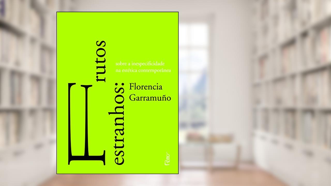 Capa de Frutos estranhos: Sobre a inespecificidade na estética contemporânea, do autor Florencia Garramuño