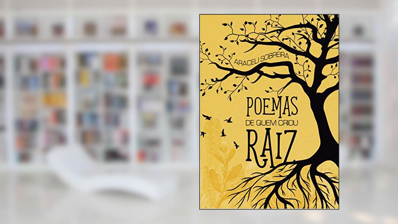 Capa de Poemas de quem criou raiz, do autor Araceli Sobreira