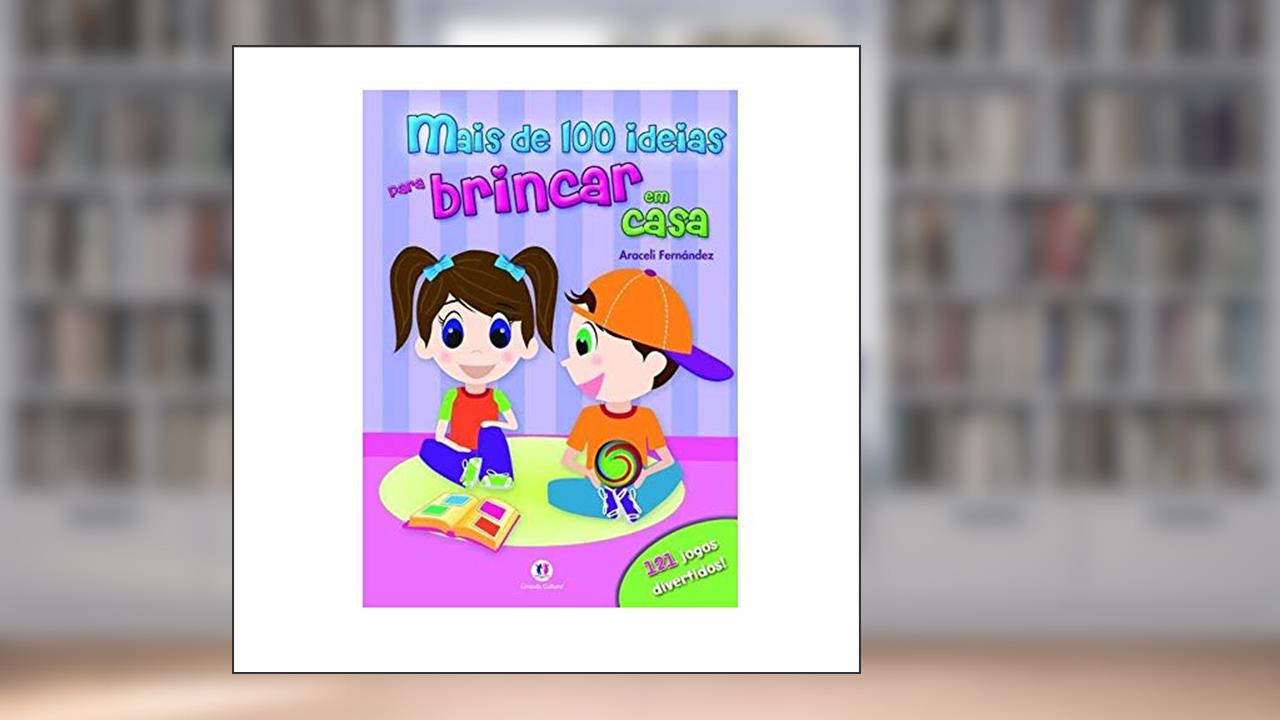 Capa de Mais de 100 ideias para brincar em casa, do autor Araceli Fernández