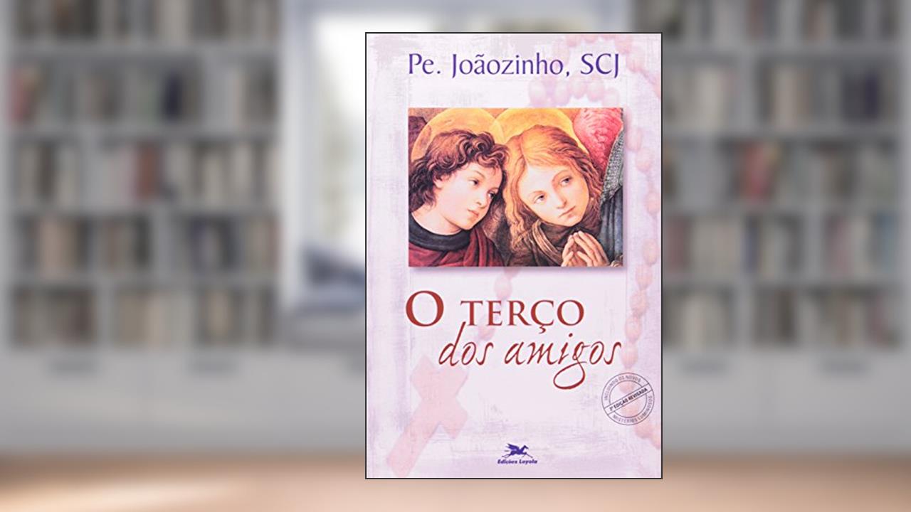 Capa de O terço dos amigos, do autor João Carlos (Pe. Joãozinho) Almeida