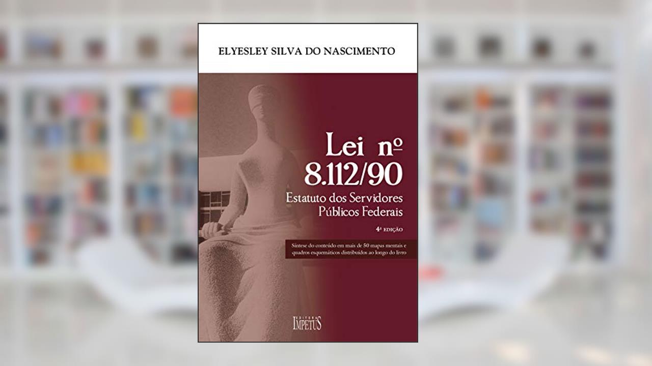Capa de Estatutos dos Servidores Públicos Federais. Lei 8.112-90, do autor Elyesley Silva do Nascimento