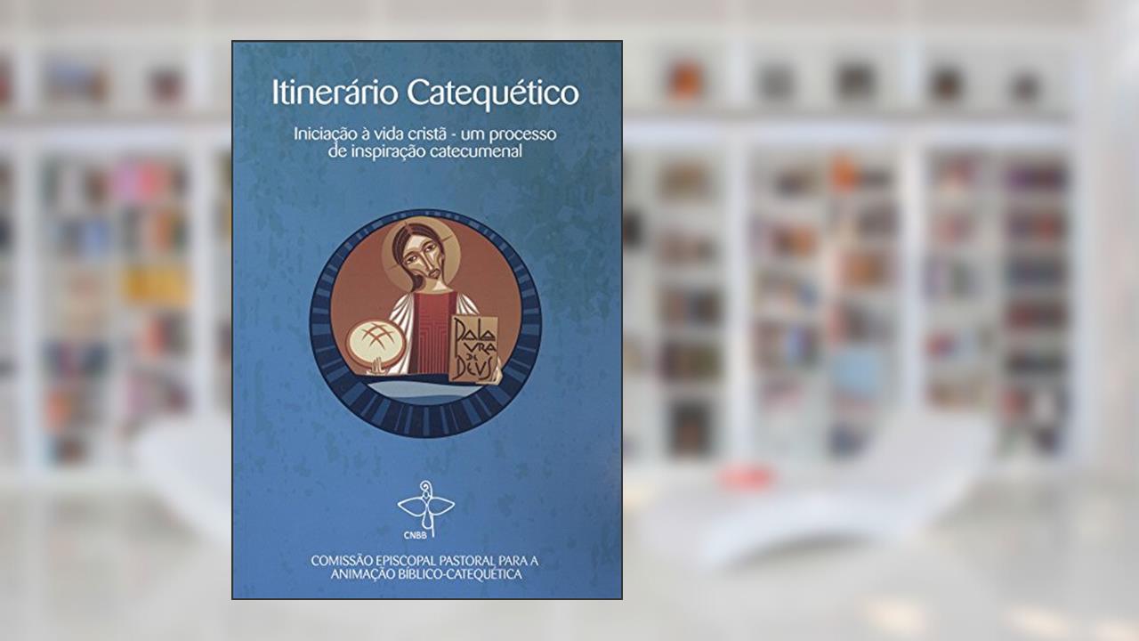 Capa de Itinerário Catequético Iniciação a Vida Cristã - Um Processo de Inspiração Catecumenal, do autor Cnbb