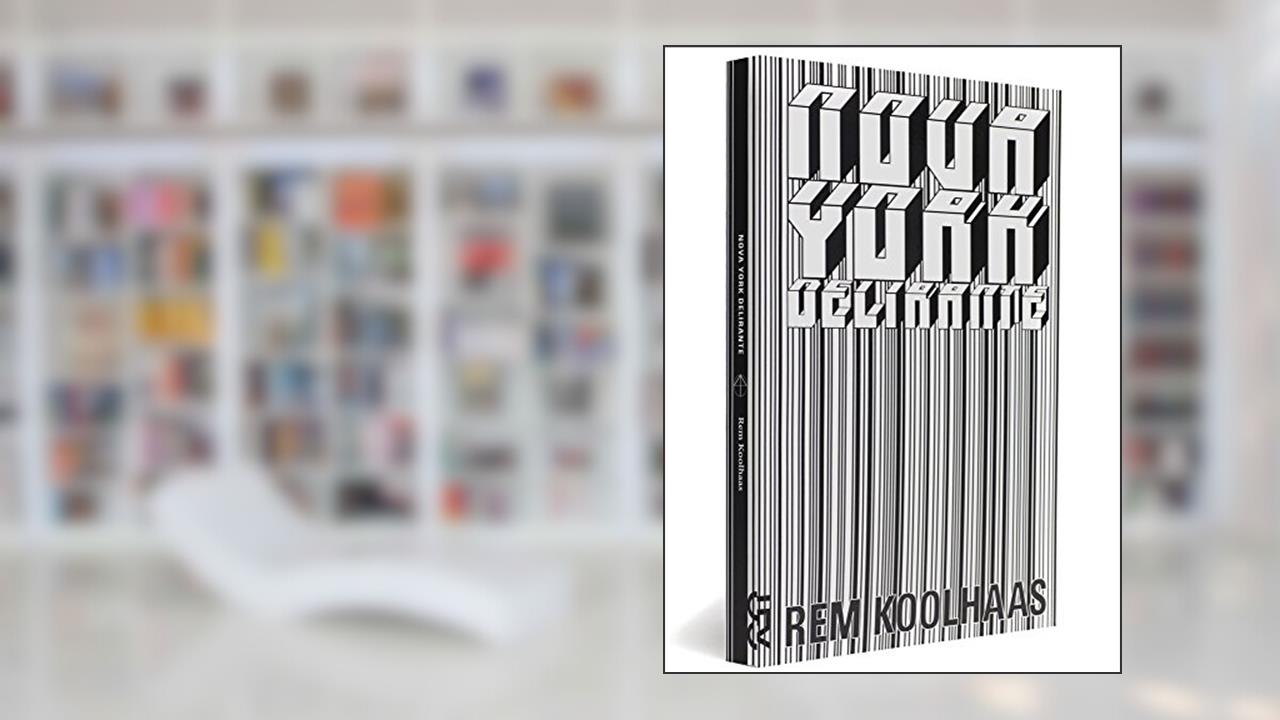 Capa de Nova York Delirante, do autor Rem Koolhaas