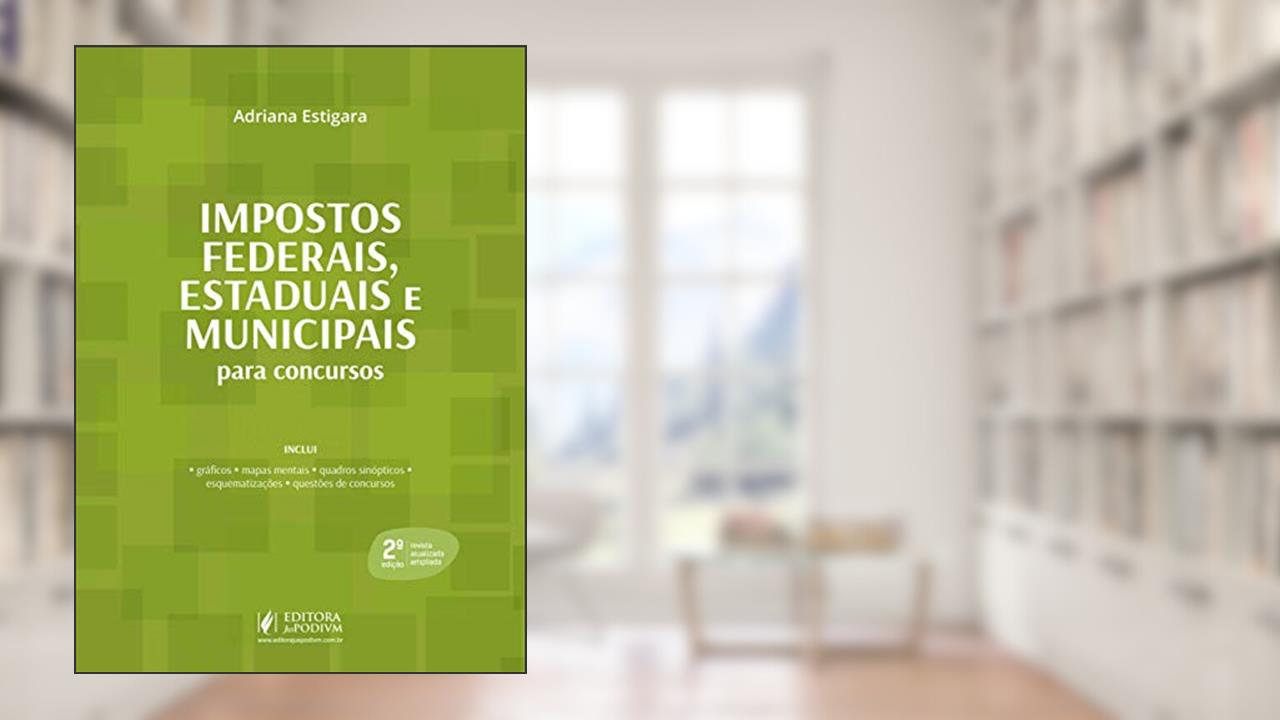 Capa de Impostos Federais, Estaduais e Municipais: Para Concursos, do autor Adriana Estigara