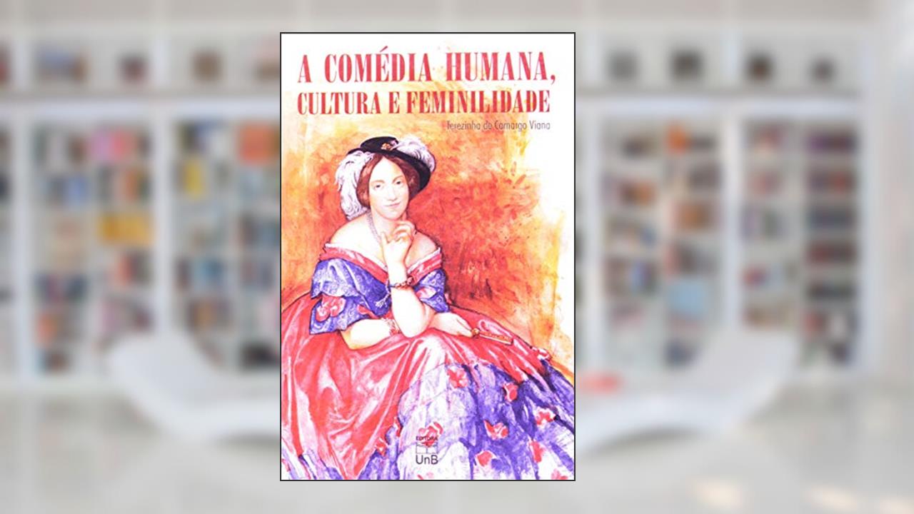 Capa de A Comédia Humana, Cultura e Feminilidade, do autor Terezinha De Camargo Viana