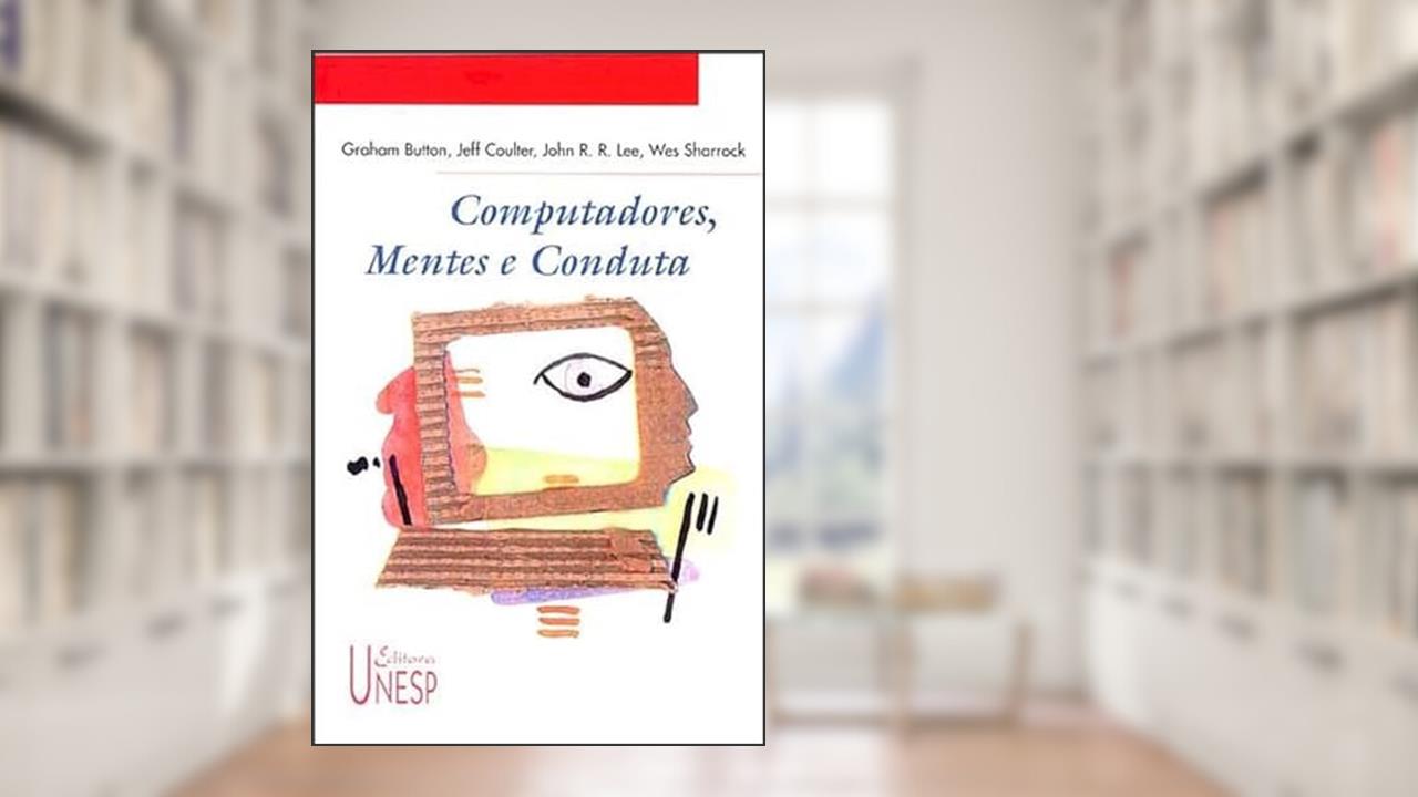 Capa de Computadores, mentes e conduta, do autor Graham Button; Jeff Coulter; John R. R. Lee; Wes Sharrock