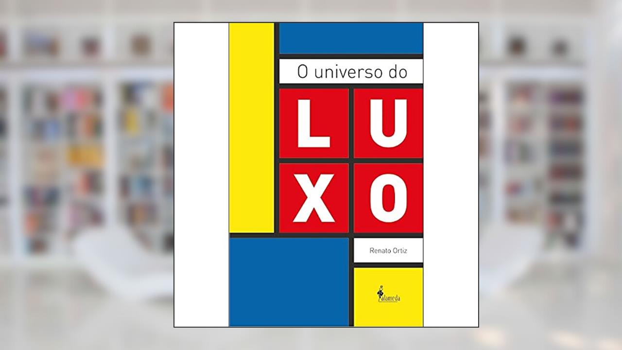 Capa de O Universo do Luxo, do autor Renato Ortiz