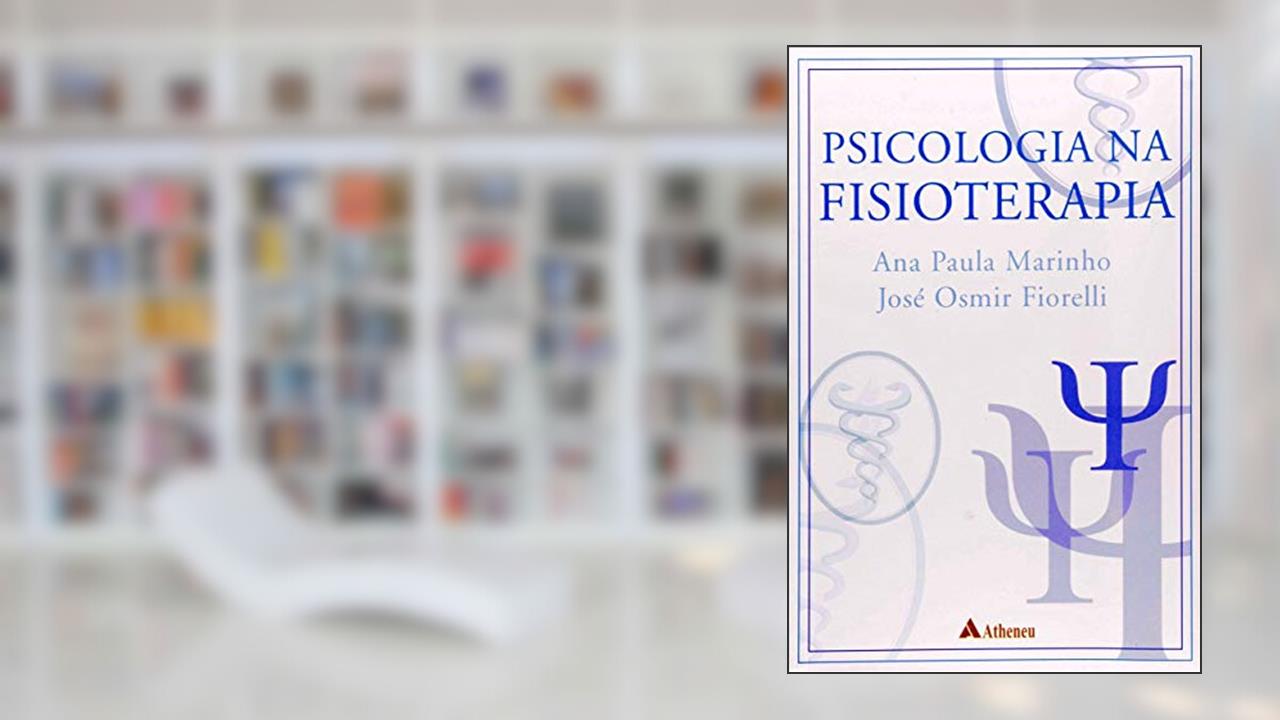 Capa de Psicologia na Fisioterapia, do autor Ana Paula Marinho; José Osmir Fiorelli