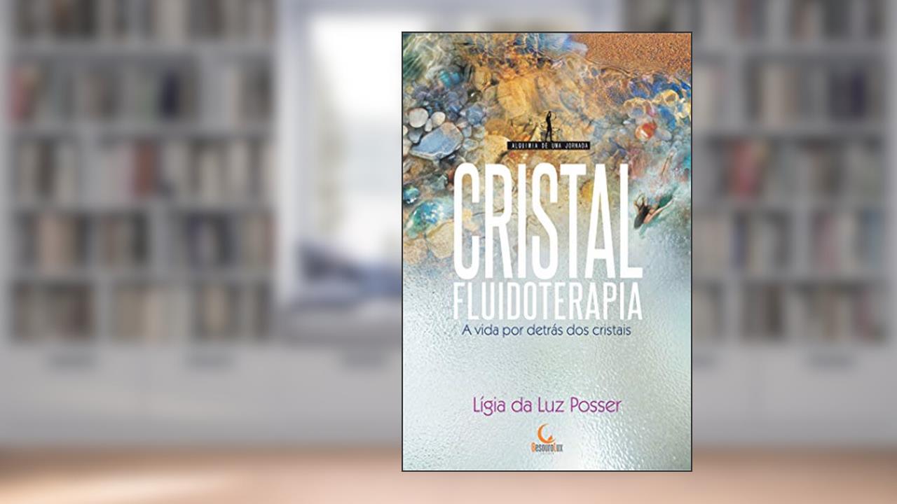 Capa de Cristalfluidoterapia: A vida por detrás dos cristais (Alquimia de uma jornada), do autor Ligia da Luz Posser