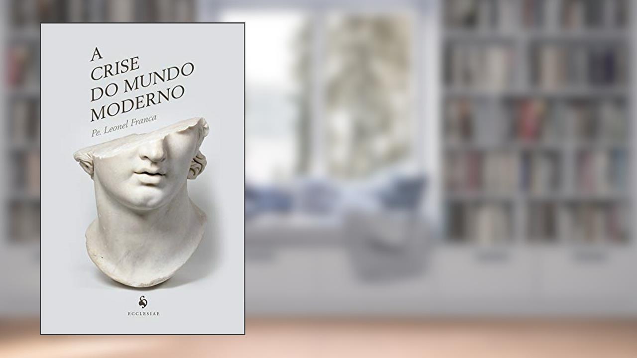 Capa de A Crise Do Mundo Moderno, do autor Leonel Franca