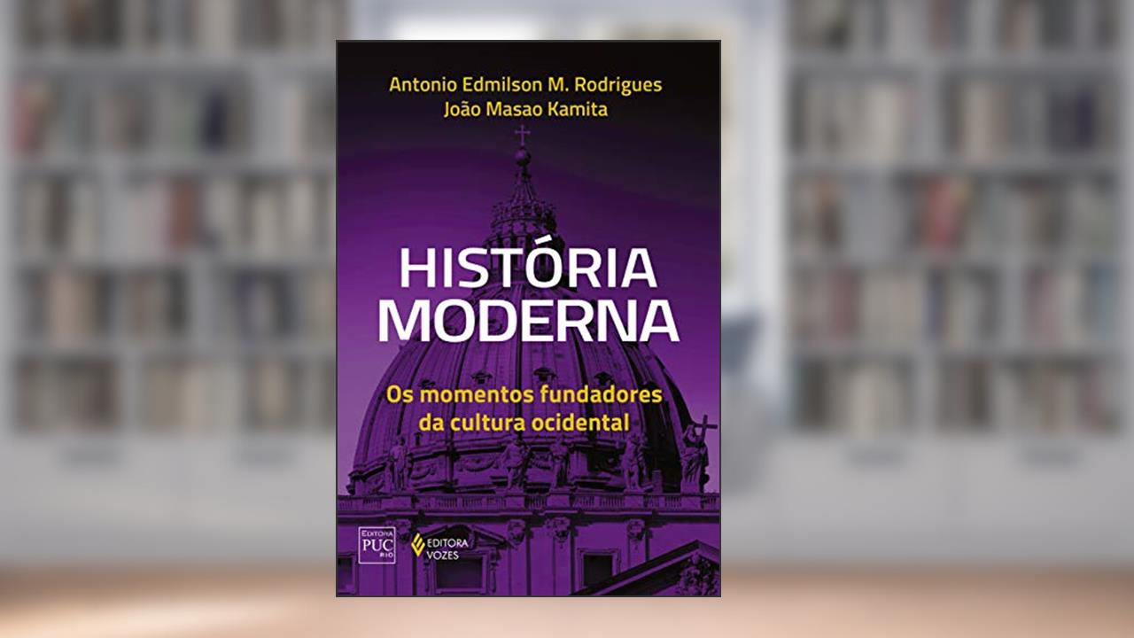 Capa de História moderna: Os momentos fundadores da cultura ocidental, do autor Antonio Edmilson M. Rodrigues; João Masao Kamita