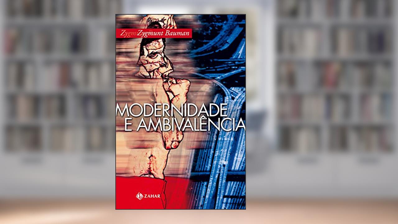 Capa de Modernidade e Ambivalência, do autor Zygmunt Bauman