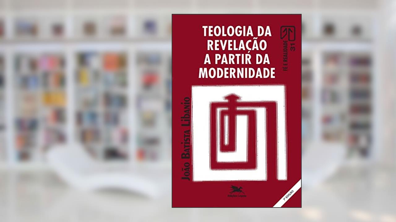 Capa de Teologia da revelação a partir da modernidade, do autor João Batista Libanio
