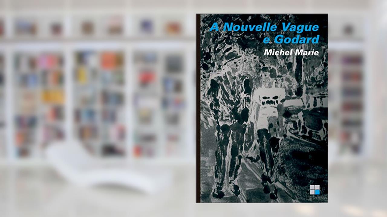 Capa de A Nouvelle Vague e Godard, do autor Michel Marie