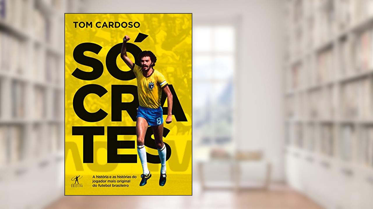 Capa de Sócrates: A história e as histórias do jogador mais original do futebol brasileiro, do autor Tom Cardoso