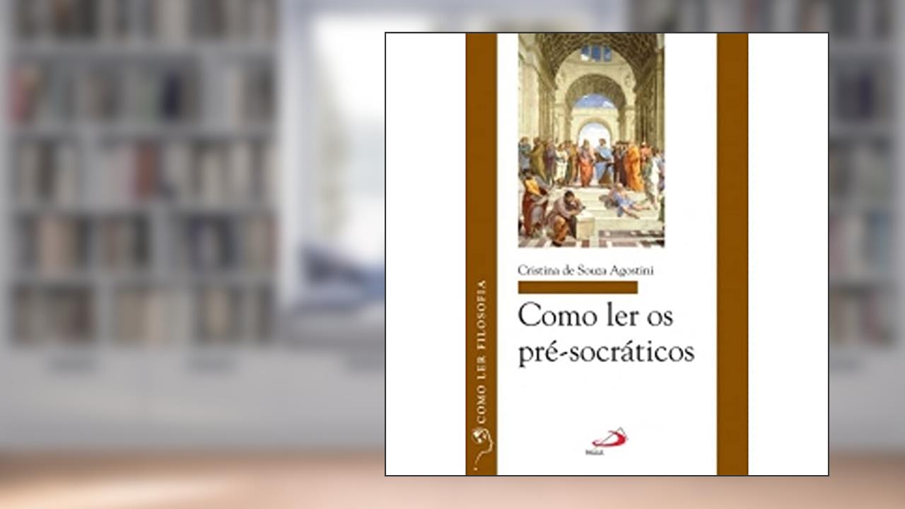 Capa de Como ler os Pré-socráticos, do autor Cristina de Souza Agostini