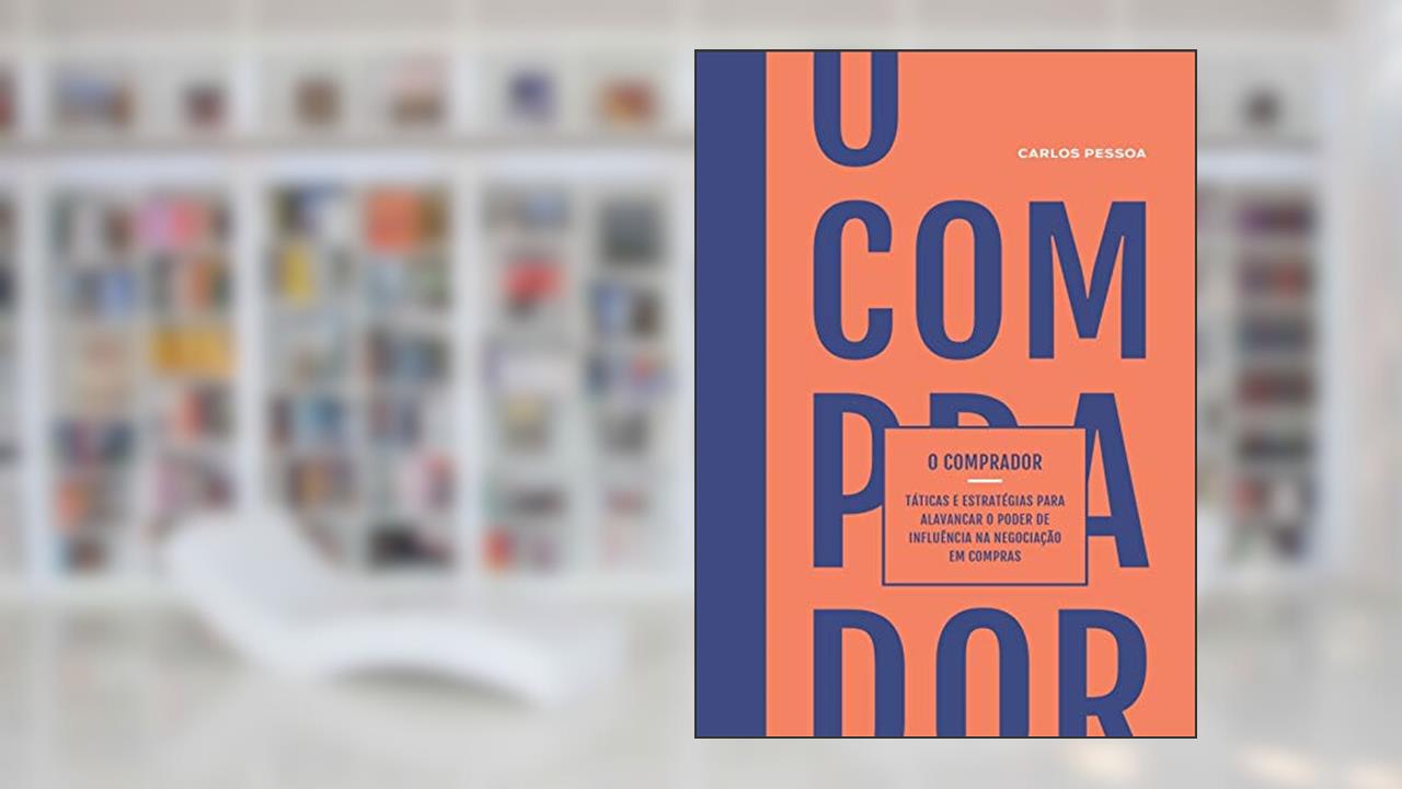 Capa de O comprador: Táticas e estratégias para alavancar o poder de influência na negociação em compras., do autor Carlos Pessoa