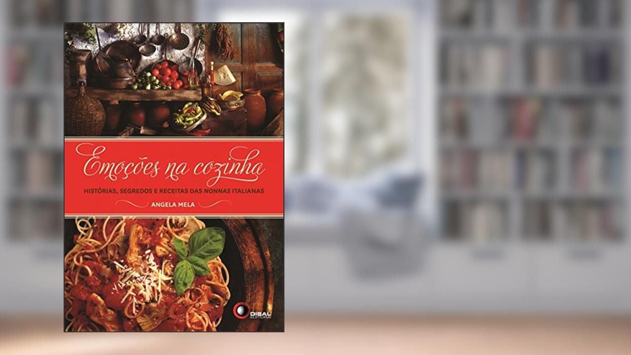 Capa de Emoções na Cozinha. Histórias, Segredos e Receitas das Nonnas Italianas, do autor Angela Mela