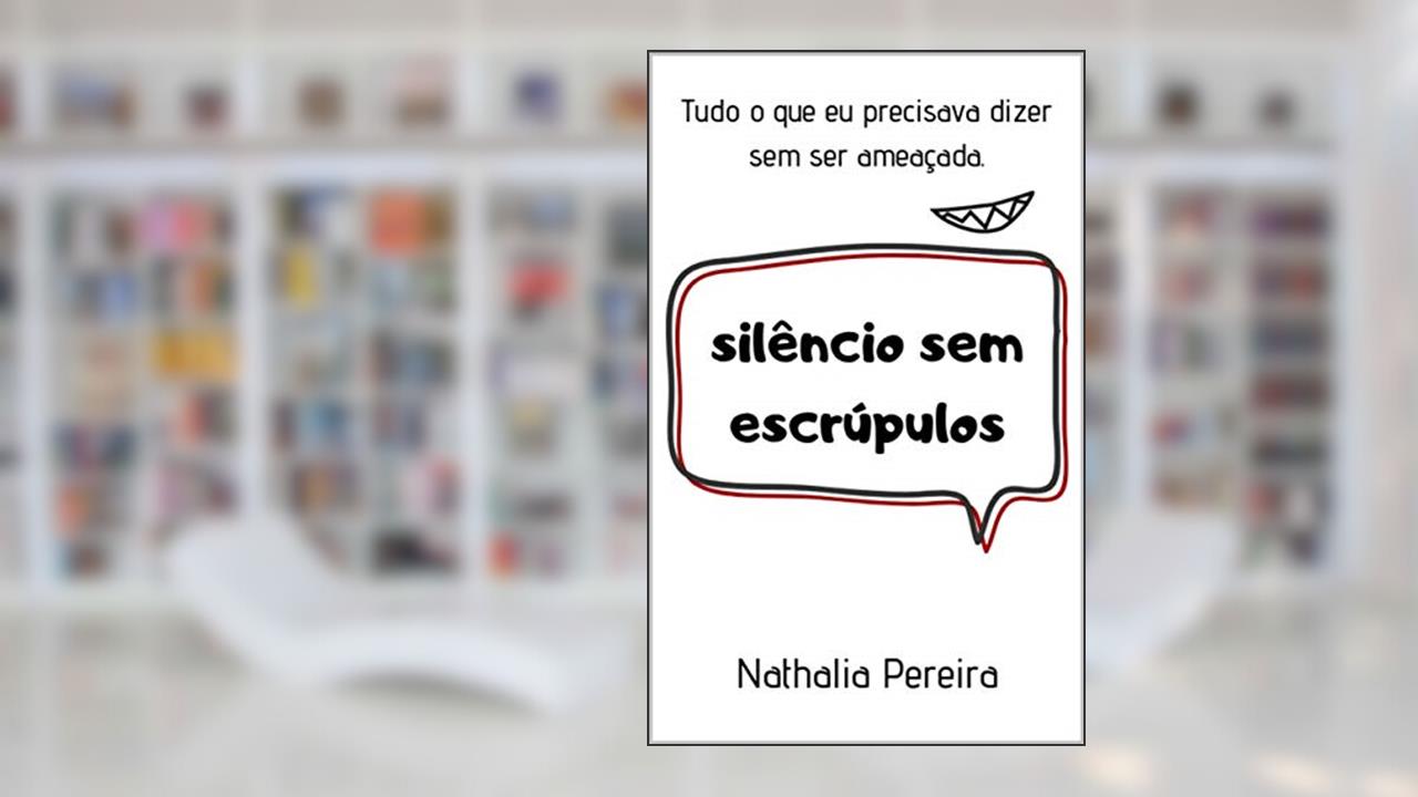 Capa de Silêncio sem Escrúpulos: Tudo o que eu precisava dizer sem ser ameaçada, do autor Nathalia Pereira