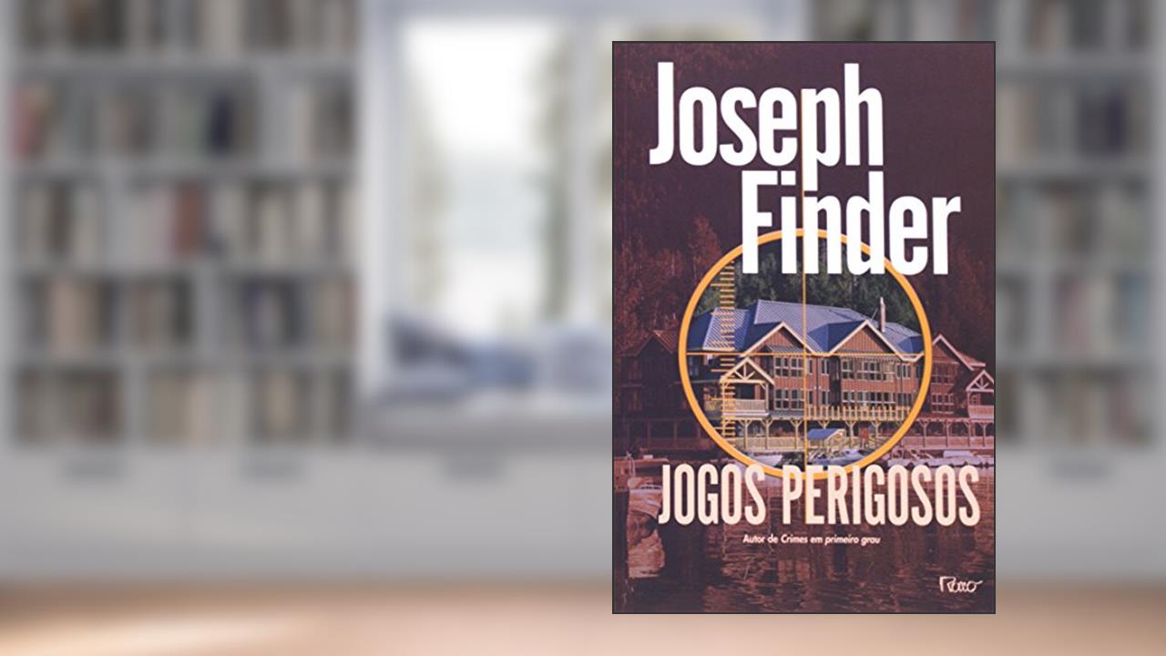 Capa de Jogos Perigosos, do autor Joseph Finder