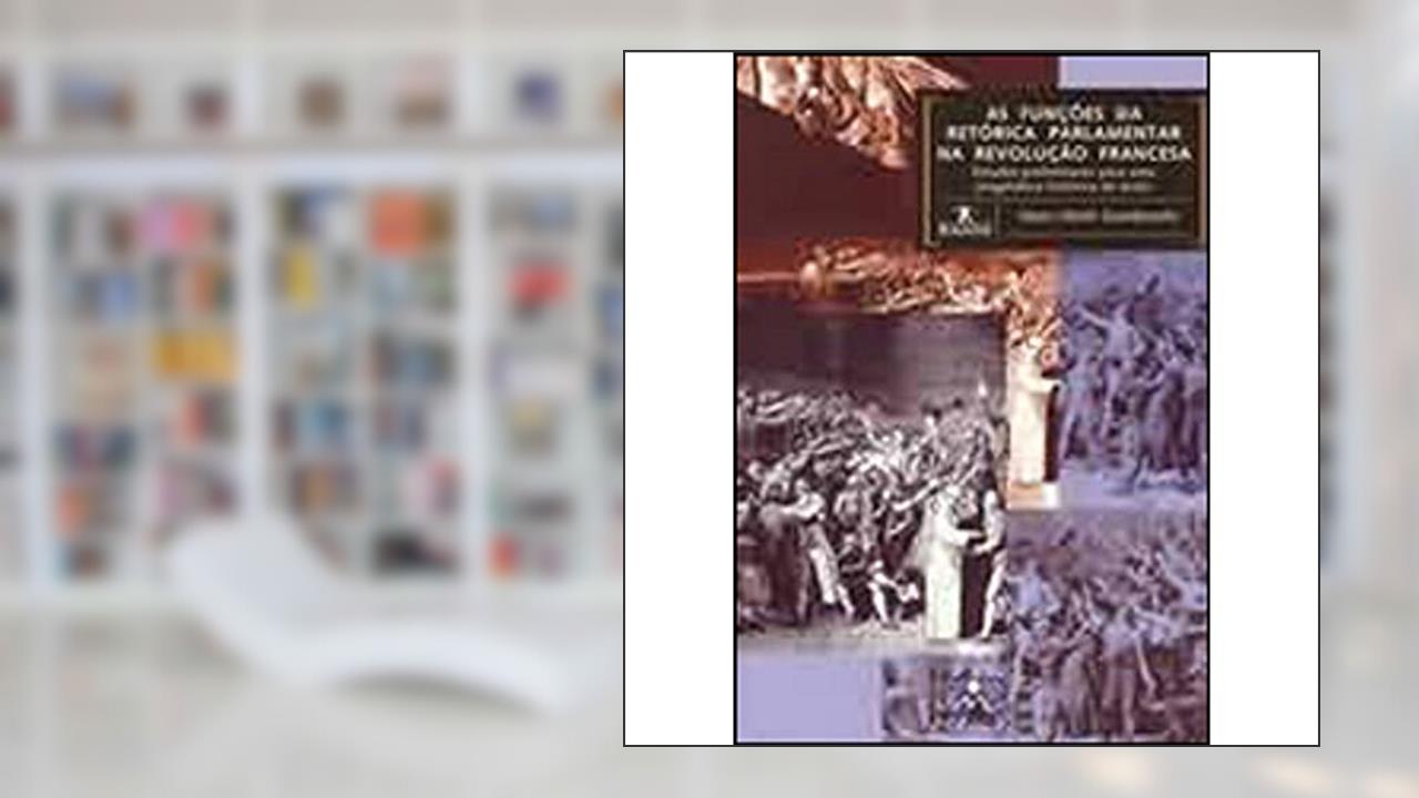 Capa de As Funções da Retórica Parlamentar na Revolução Francesa: Estudos Preliminares Para uma Pragmática Histórica do Texto, do autor Hans Ulrich Gumbrecht