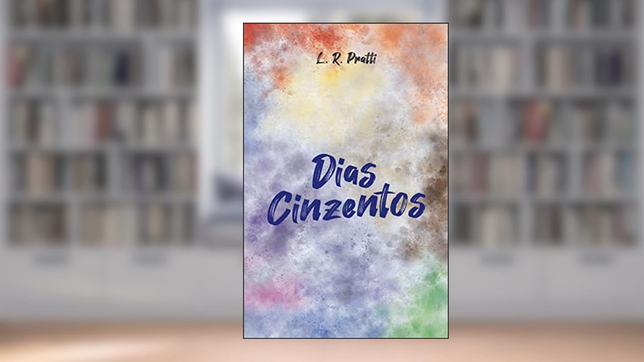 Capa de Dias Cinzentos, do autor L. R. Pratti