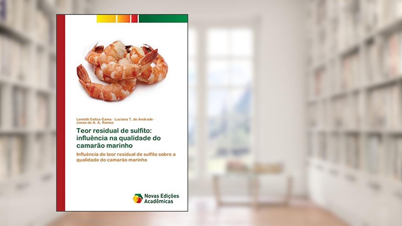 Capa de Teor residual de sulfito: influência na qualidade do camarão marinho, do autor Lenietti Galiza Gama; Luciana T. de Andrade; Jonas de A. A. Ramos