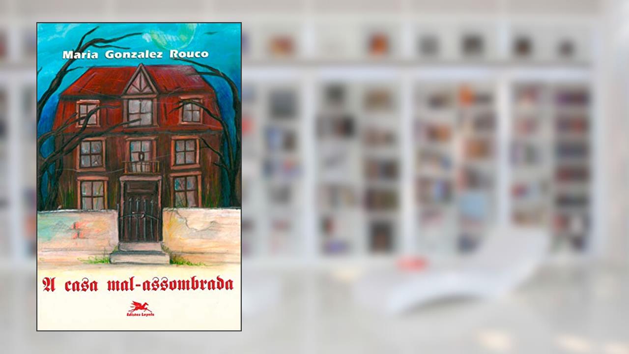 Capa de A casa mal-assombrada, do autor Maria Gonzalez Rouco