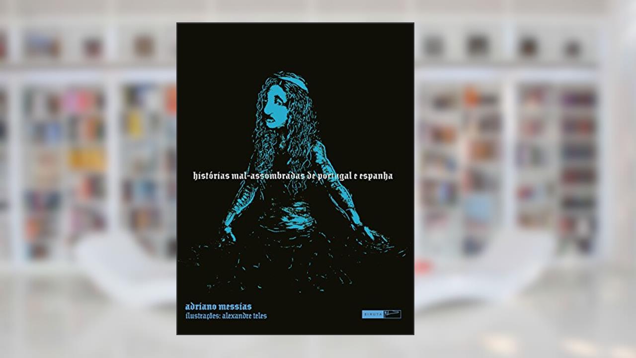 Capa de Histórias mal-assombradas de portugal e espanha, do autor Adriano Messias