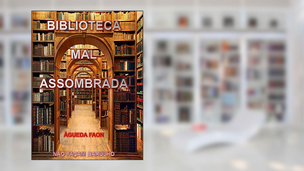 Capa de BIBLIOTECA MAL-ASSOMBRADA: NÃO FAÇAM BARULHO, do autor ÁGUEDA FAON
