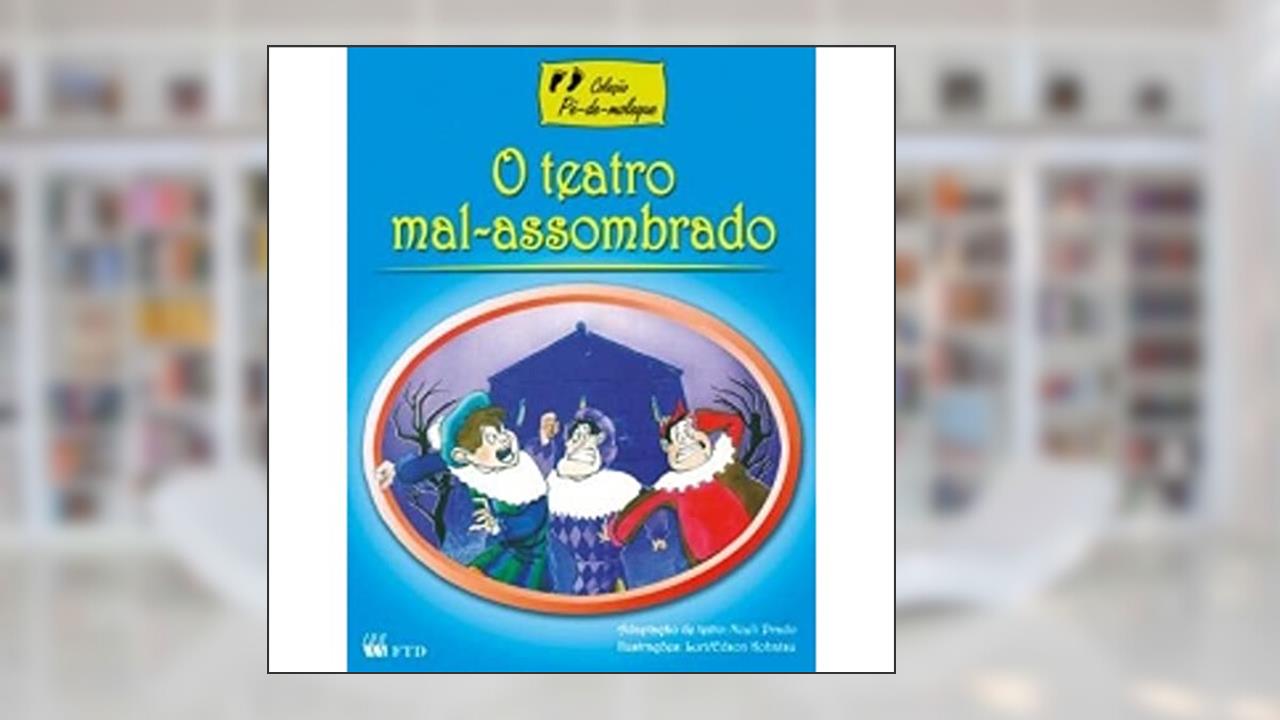 Capa de O Teatro Mal-Assombrado - Coleção Pé de Moleque, do autor Noeli Prado