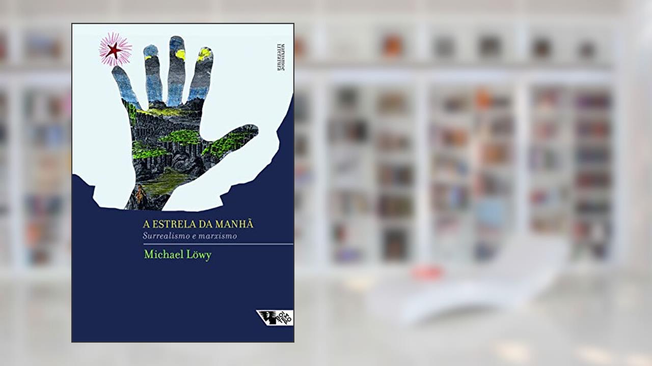 Capa de A Estrela da Manhã: Surrealismo e Marxismo, do autor Michael Löwy