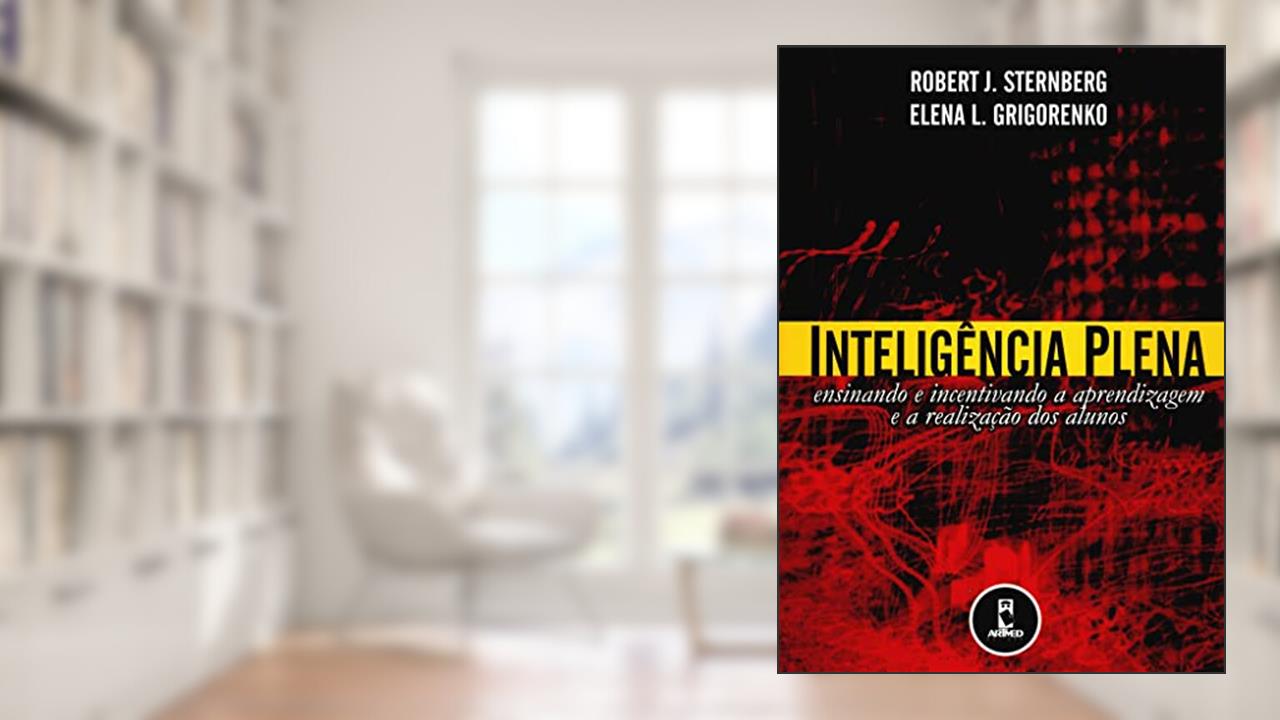 Capa de Inteligência Plena: Ensinando e Incentivando a Aprendizagem e a Realização dos Alunos, do autor Robert Sternberg
