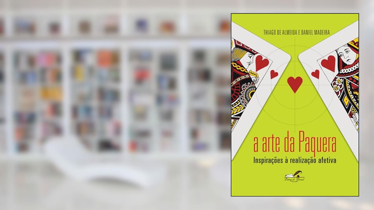 Capa de A arte da paquera: Inspirações à realização afetiva, do autor Thiago de Almeida; Daniel Madeira