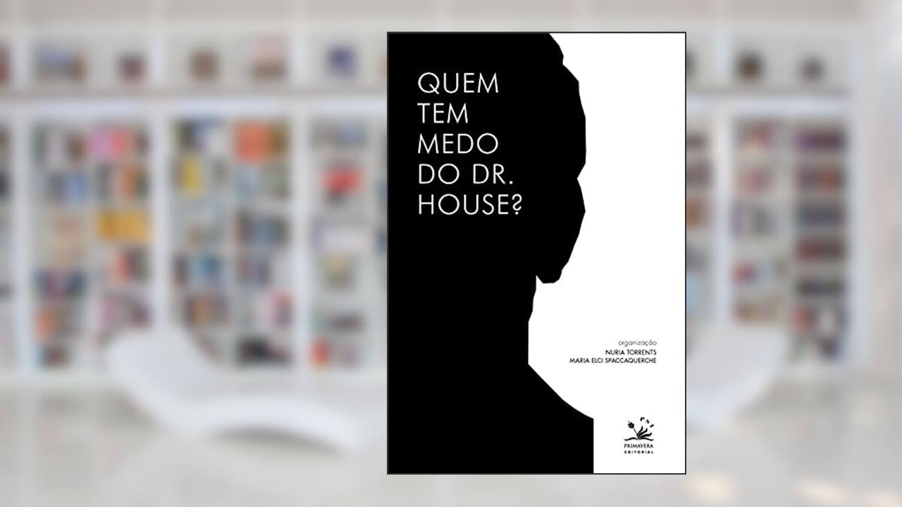 Capa de Quem tem medo do Dr. House?, do autor Nuria Torrents; Maria Elci Spaccaquerche