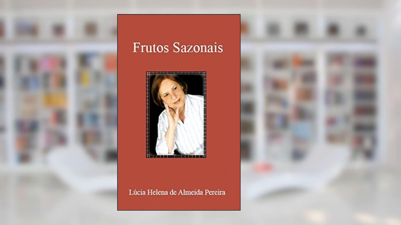 Capa de Frutos Sazonais, do autor Lúcia Helena de Almeida Pereira