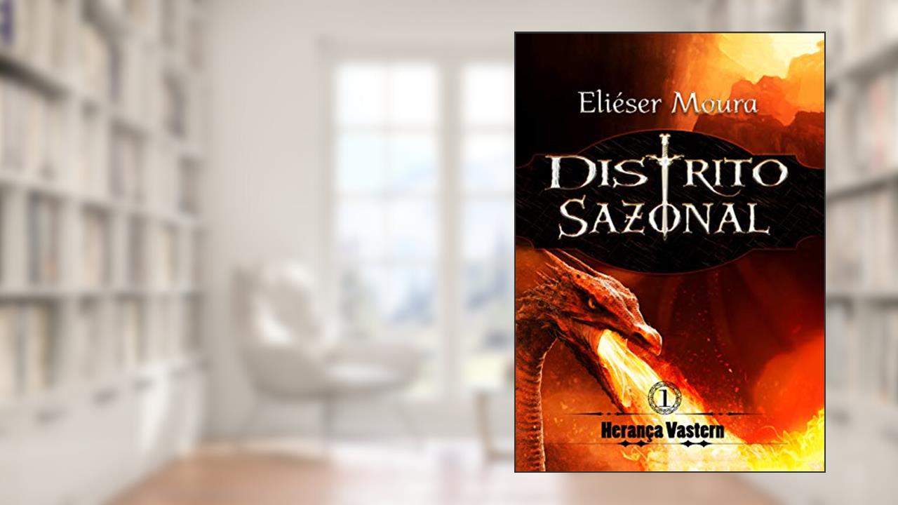 Capa de Distrito Sazonal: - Herança Vastern, do autor Eliéser Moura