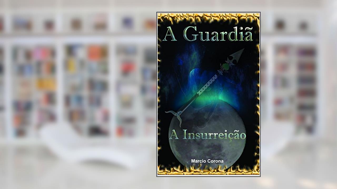 Capa de A Guardiã: A Insurreição, do autor Marcio Corona