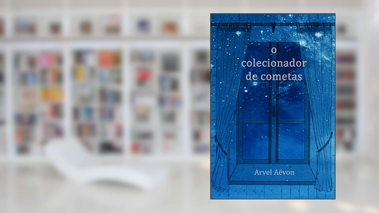 Capa de O Colecionador de Cometas, do autor Arvel Aëvon