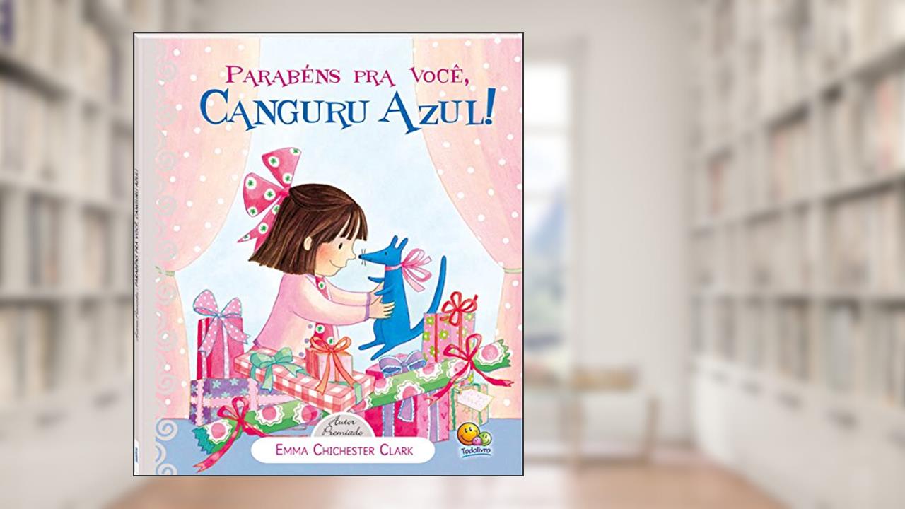 Capa de Parabéns Pra Você. Canguru Azul, do autor Emma Chichester Clark; Ruth Brown